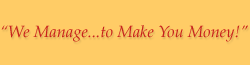 We Manage...to Make you Money!